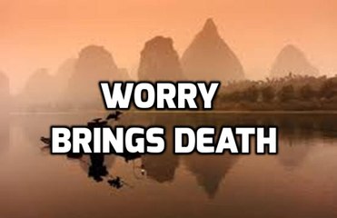 Worry Brings Death