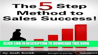 [PDF] The Five Step Method to Sales Success! Full Online