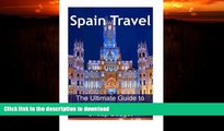 FAVORITE BOOK  Spain Travel: The Ultimate Guide to Travel to Spain on Cheap Budget: Spain Travel,
