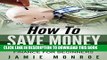 [PDF] How To Save Money: Budgeting And Personal Finance For Beginners (Budgeting And Financial