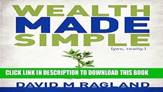 [PDF] Wealth Made Simple (yes, really.) Full Online