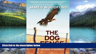 Big Deals  The Dog Fence: A Journey Across the Heart of Australia  Best Seller Books Best Seller