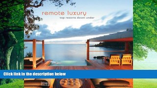 Books to Read  Remote Luxury: Top Resorts Down Under  Full Ebooks Best Seller