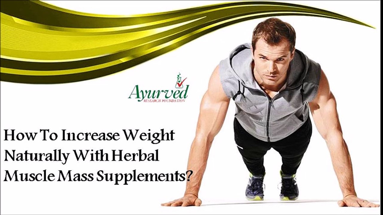 How To Increase Weight Naturally With Herbal Muscle Mass Supplements