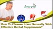 How To Cleanse Liver Naturally With Effective Herbal Supplements