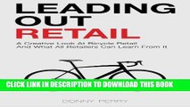 [DOWNLOAD] PDF BOOK Leading Out Retail: A Creative Look at Bicycle Retail and What All Retailers