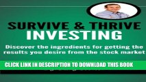 [PDF] Survive   Thrive Investing: Discover the ingredients for getting the results you desire from