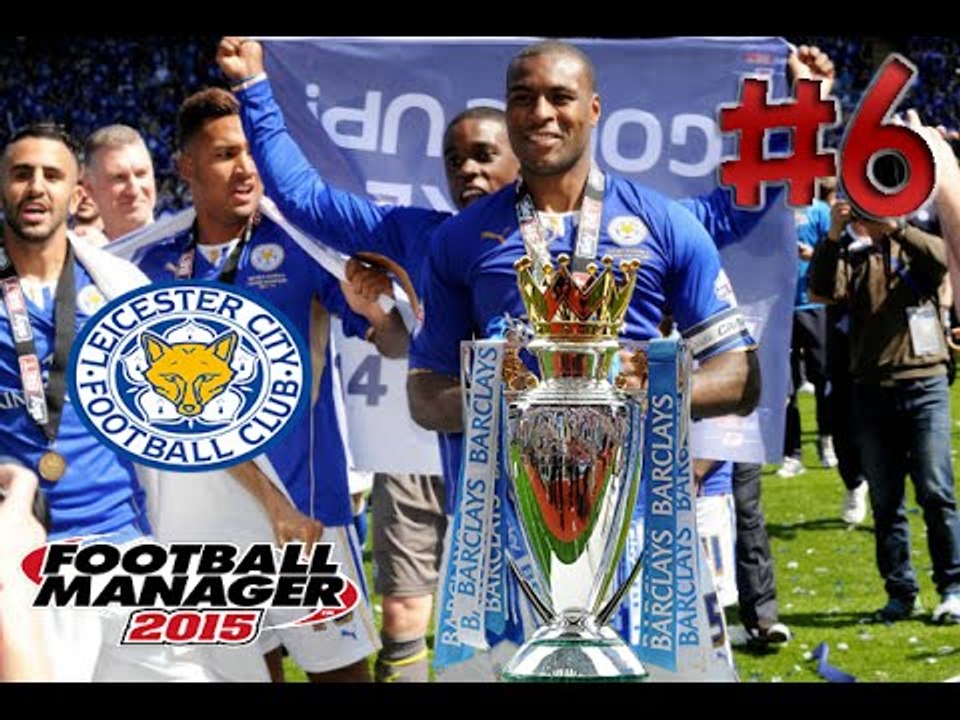 Football Manager 2015 Leicester City # 6 หนทางสู่ แชมป์พรีเมียร์ลีก