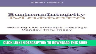 [PDF] Business Integrity Matters: Working Out Sunday s Message Monday thru Friday Popular Colection
