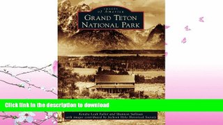 READ BOOK  Grand Teton National Park (Images of America)  BOOK ONLINE