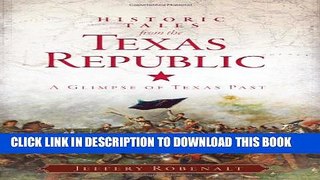 [PDF] Historic Tales from the Texas Republic: A Glimpse of Texas Past (American Chronicles) Full