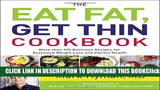 [PDF] The Eat Fat, Get Thin Cookbook: More Than 175 Delicious Recipes for Sustained Weight Loss