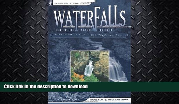 READ BOOK Waterfalls of the Blue Ridge: A Hiking Guide to the Cascades of the Blue Ridge