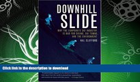 EBOOK ONLINE  Downhill Slide: Why the Corporate Ski Industry is Bad for Skiing, Ski Towns, and