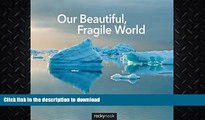 FAVORITE BOOK  Our Beautiful, Fragile World: The Nature and Environmental Photographs of Peter