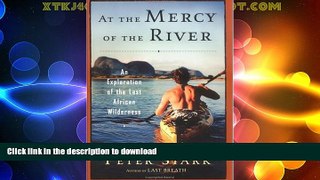 READ  At the Mercy of the River: An Exploration of the Last African Wilderness  GET PDF