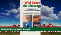 READ BOOK  Wild About the Okavango: All-In-One Guide to Common Animals and Plants of the Okavango