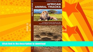 READ BOOK  African Animal Tracks: A Folding Pocket Guide to the Tracks   Signs of Familiar