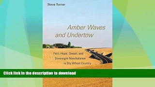 READ  Amber Waves and Undertow: Peril, Hope, Sweat, and Downright Nonchalance in Dry Wheat