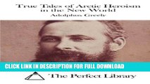 [Read PDF] True Tales of Arctic Heroism in the New World Download Online