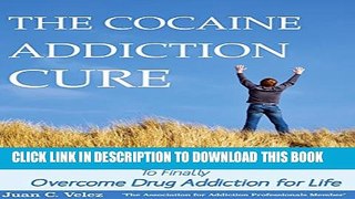 [PDF] THE COCAINE ADDICTION CURE:   The Most Effective, Permanent Solution To Finally Overcome