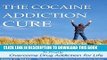 [PDF] THE COCAINE ADDICTION CURE:   The Most Effective, Permanent Solution To Finally Overcome