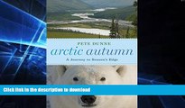 EBOOK ONLINE  Arctic Autumn: A Journey to Season s Edge  GET PDF