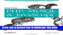 [Read PDF] Learning PHP, MySQL, and JavaScript: A Step-By-Step Guide to Creating Dynamic Websites