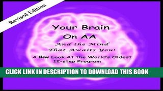 [PDF] Your Brain on AA (And the Mind That Awaits You): A New Look At The World s Oldest 12-Step