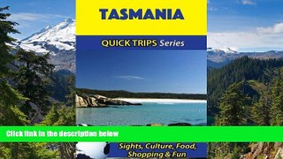READ FULL  Tasmania Travel Guide (Quick Trips Series): Sights, Culture, Food, Shopping   Fun
