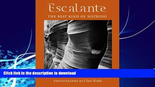 GET PDF  Escalante: The Best Kind of Nothing (Desert Places)  PDF ONLINE