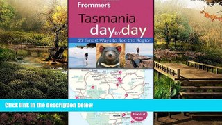 Must Have  Frommer s Tasmania Day By Day (Frommer s Day by Day - Pocket)  READ Ebook Full Ebook