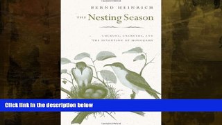 Enjoyed Read The Nesting Season: Cuckoos, Cuckolds, and the Invention of Monogamy