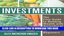 [BOOK] PDF Investments: The Easy Guide to Building Wealth with Agricultural Business for Beginners