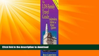 GET PDF  The LDS Family Travel Guide - Independence, Nauvoo and Winter Quarters  PDF ONLINE