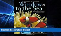 GET PDF  Window to the Sea: Behind the Scenes at America s Great Public Aquariums  PDF ONLINE