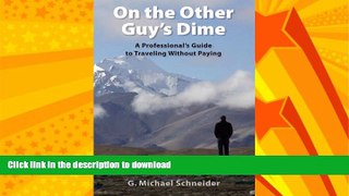 FAVORITE BOOK  On The Other Guy s Dime - A Professional s Guide to Traveling Without Paying  GET