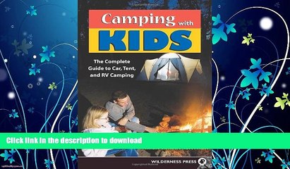 GET PDF  Camping With Kids: Complete Guide to Car Tent and RV Camping FULL ONLINE