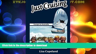 GET PDF  Just Cruising, A Family Travels the World : Europe to Australia  BOOK ONLINE
