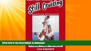 READ BOOK  Still Cruising- A Family Travels the World: Australia to Asia, Africa and America FULL