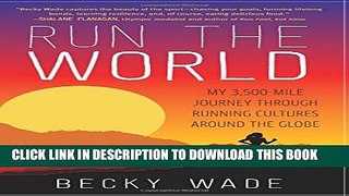 [PDF] Run the World: My 3,500-Mile Journey Through Running Cultures Around the Globe Full Collection