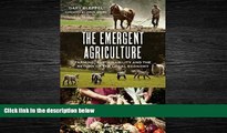 Popular Book The Emergent Agriculture: Farming, Sustainability and the Return of the Local Economy