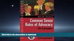 EBOOK ONLINE Common Sense Rules of Advocacy for Lawyers: A Practical Guide for Anyone Who Wants to