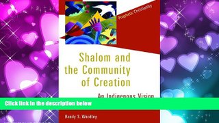 Online eBook Shalom and the Community of Creation: An Indigenous Vision (Prophetic Christianity