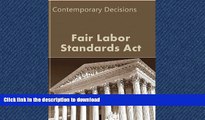 READ ONLINE Fair Labor Standards Act: Contemporary Decisions (Employment Law Series) READ NOW PDF