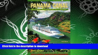 FAVORITE BOOK  Panama Canal by Cruise Ship: The Complete Guide to Cruising the Panama Canal FULL