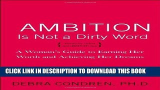 [PDF] Ambition Is Not a Dirty Word: A Woman s Guide to Earning Her Worth and Achieving Her Dreams