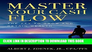 [DOWNLOAD] PDF BOOK Master Your Cash Flow: The Key To Grow And Retain Wealth New