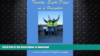 EBOOK ONLINE  Twenty-Eight Days on a Freighter: A Guide for Those with an Interest in Freighter