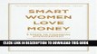 [DOWNLOAD] PDF BOOK Smart Women Love Money: 5 Steps to Financial Empowerment New